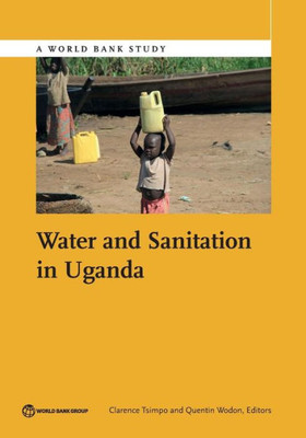 Water And Sanitation In Uganda (World Bank Studies)