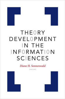 Theory Development In The Information Sciences