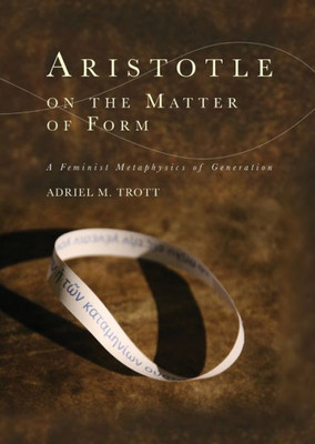 Aristotle On The Matter Of Form: ? Feminist Metaphysics Of Generation (Cycles)