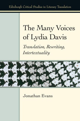 The Many Voices Of Lydia Davis: Translation, Rewriting, Intertextuality (Edinburgh Critical Studies In Literary Translation)