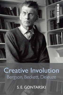 Creative Involution: Bergson, Beckett, Deleuze (Other Becketts)