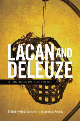 Lacan And Deleuze: A Disjunctive Synthesis