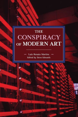 The Conspiracy Of Modern Art (Historical Materialism, 137)