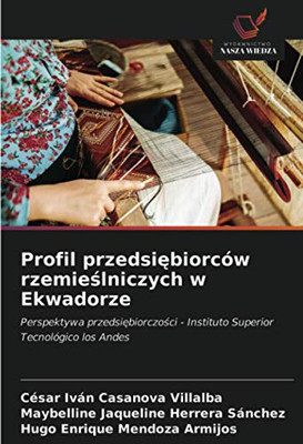 Profil przedsiębiorców rzemieślniczych w Ekwadorze: Perspektywa przedsiębiorczości - Instituto Superior Tecnológico los Andes (Polish Edition)