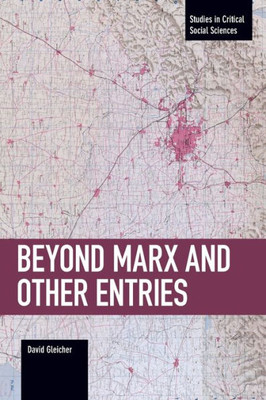 Beyond Marx And Other Entries (Studies In Critical Social Sciences, 112)