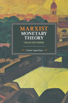 Marxist Monetary Theory: Collected Papers (Historical Materialism)