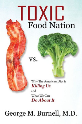 Toxic Food Nation: Why The American Diet Is Killing Us And What We Can Do About It