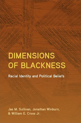 Dimensions Of Blackness: Racial Identity And Political Beliefs (Suny Series In African American Studies)