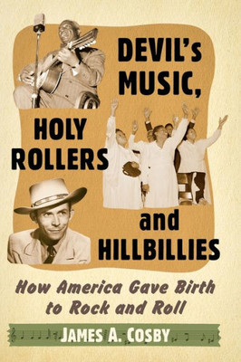 Devil's Music, Holy Rollers And Hillbillies: How America Gave Birth To Rock And Roll