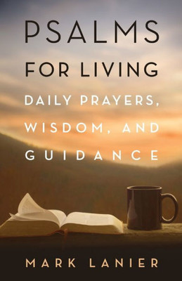 Psalms For Living: Daily Prayers, Wisdom, And Guidance (1845 Books)