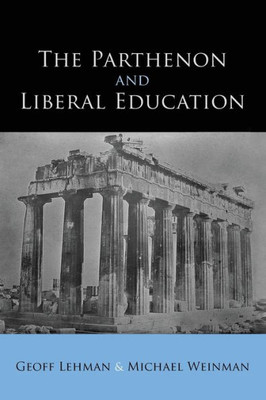 Parthenon And Liberal Education, The (Suny Series In Ancient Greek Philosophy)
