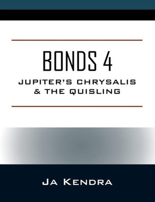 Bonds 4: Jupiter's Chrysalis & The Quisling