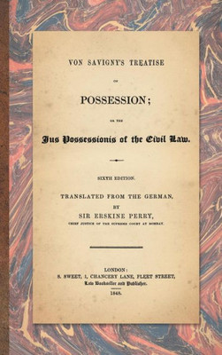 Von Savigny's Treatise On Possession; Or The, Jus Possessionis Of The Civil Law