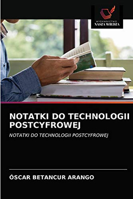 Notatki Do Technologii Postcyfrowej (Polish Edition)