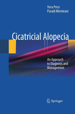 Cicatricial Alopecia: An Approach To Diagnosis And Management