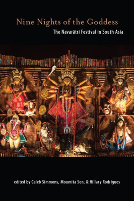 Nine Nights Of The Goddess: The Navaratri Festival In South Asia (Suny Series In Hindu Studies)