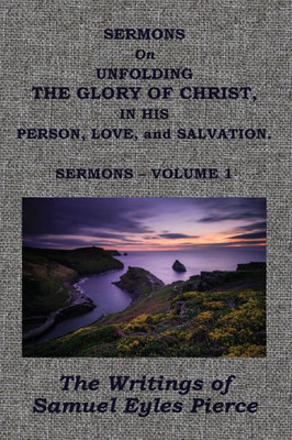 Sermons On Unfolding The Glory Of Christ