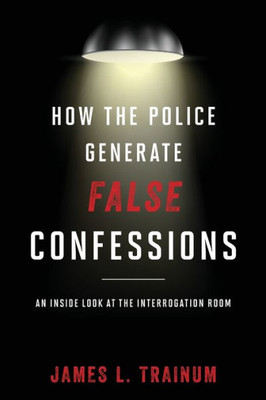 How The Police Generate False Confessions