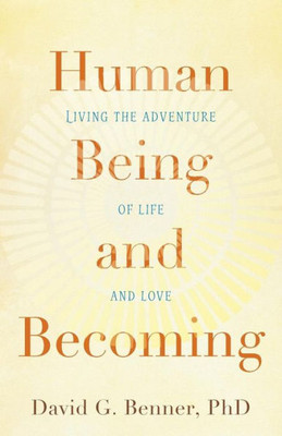 Human Living The Adventure Being Of Life And And Love Becoming