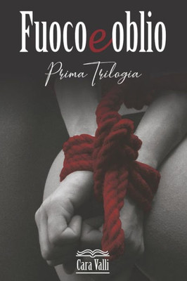 Fuoco E Oblio: La Trilogia (Italian Edition)