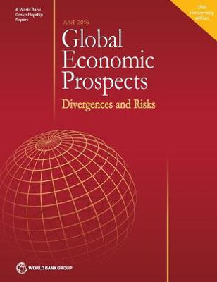 Global Economic Prospects, June 2016: Divergences And Risks