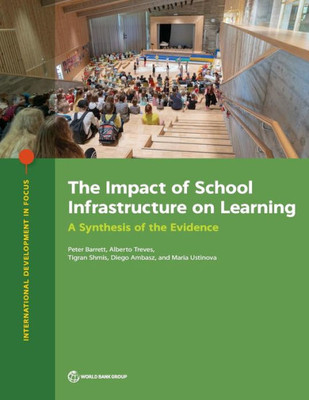 The Impact Of School Infrastructure On Learning: A Synthesis Of The Evidence (International Development In Focus)