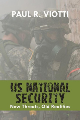 Us National Security: New Threats, Old Realities (Rapid Communications In Conflict And Security)