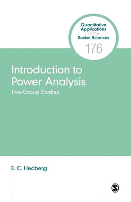 Introduction To Power Analysis: Two-Group Studies (Quantitative Applications In The Social Sciences)