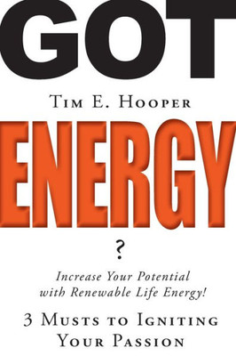 Got Energy?: 3 Musts To Igniting Your Passion (4)