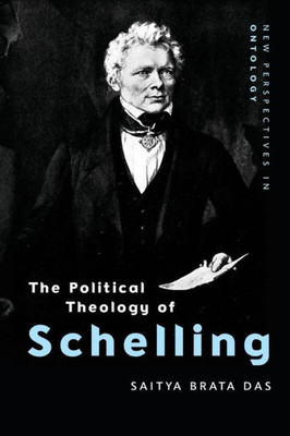 The Political Theology Of Schelling (New Perspectives In Ontology)