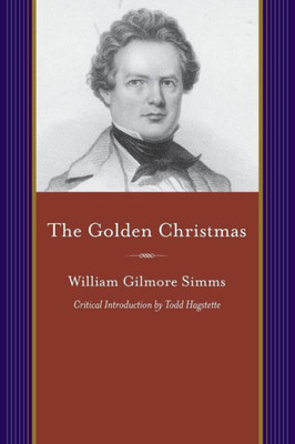 The Golden Christmas: The Tale Of Lowcountry Life (Projects Of The Simms Initiatives)