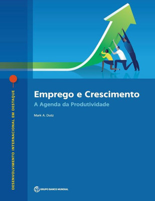 Emprego E Crescimento: A Agenda Da Produtividade (International Development In Focus) (Portuguese Edition)