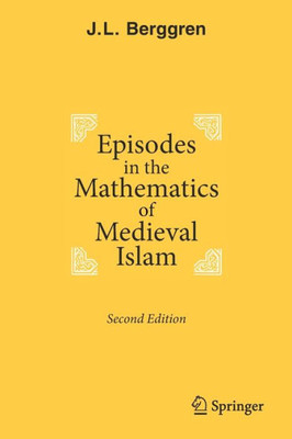 Episodes In The Mathematics Of Medieval Islam