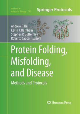 Protein Folding, Misfolding, And Disease: Methods And Protocols (Methods In Molecular Biology, 752)