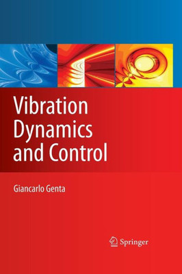 Vibration Dynamics And Control (Mechanical Engineering Series)