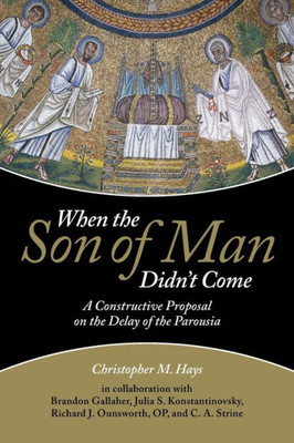 When The Son Of Man Didn'T Come: A Constructive Proposal On The Delay Of The Parousia