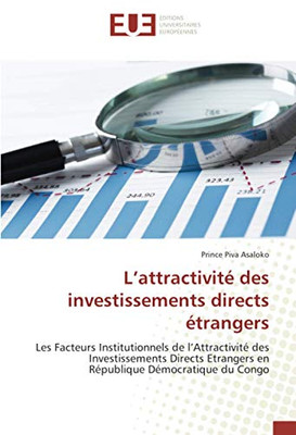 L’attractivité des investissements directs étrangers: Les Facteurs Institutionnels de l’Attractivité des Investissements Directs Etrangers en République Démocratique du Congo (French Edition)