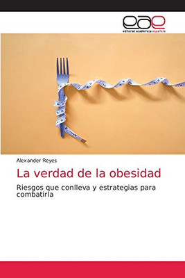 La verdad de la obesidad (Spanish Edition)