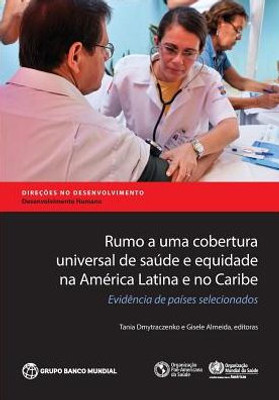Rumo A Uma Cobertura Universal De SaUde E Equidade Na America Latina E No Caribe: Evidência De Paises Selecionados (Directions In Development) (Portuguese Edition)