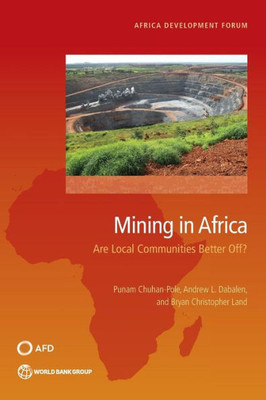 Mining In Africa: Are Local Communities Better Off? (Africa Development Forum)