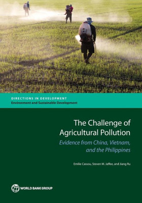 The Challenge Of Agricultural Pollution: Evidence From China, Vietnam, And The Philippines (Directions In Development)