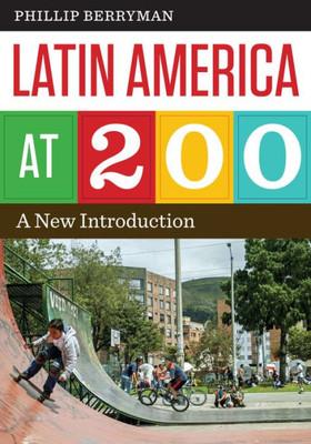 Latin America At 200: A New Introduction (Joe R. And Teresa Lozano Long Series In Latin American And Latino Art And Culture)