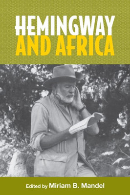 Hemingway And Africa (Studies In American Literature And Culture)