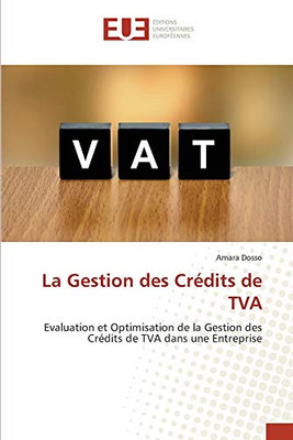La Gestion des Crédits de TVA: Evaluation et Optimisation de la Gestion des Crédits de TVA dans une Entreprise (French Edition)