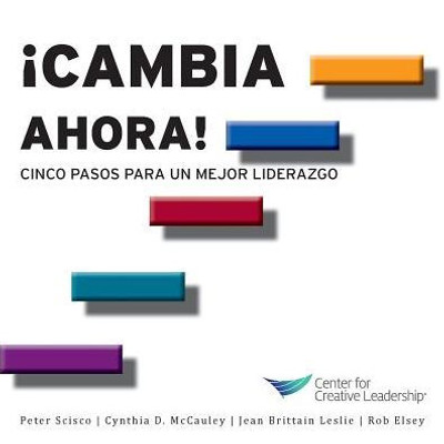 Change Now!: Five Steps To Better Leadership (Spanish) (Spanish Edition)