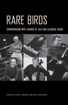 Rare Birds: Conversations With Legends Of Jazz And Classical Music