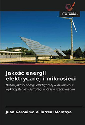Jakość energii elektrycznej i mikrosieci: Ocena jakości energii elektrycznej w mikrosieci z wykorzystaniem symulacji w czasie rzeczywistym (Polish Edition)