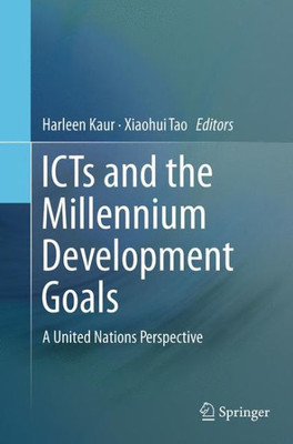 Icts And The Millennium Development Goals: A United Nations Perspective