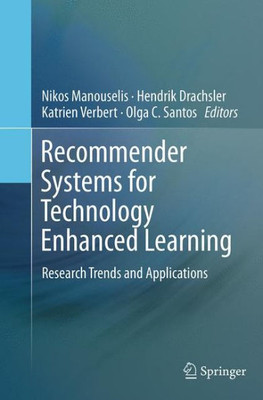 Recommender Systems For Technology Enhanced Learning: Research Trends And Applications