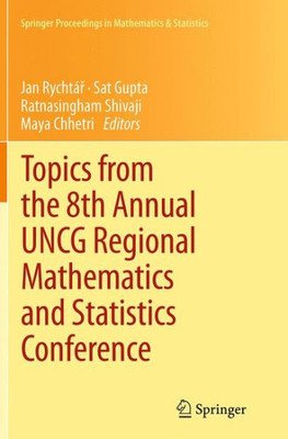 Topics From The 8Th Annual Uncg Regional Mathematics And Statistics Conference (Springer Proceedings In Mathematics & Statistics, 64)